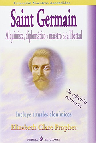 Saint Germain:Alquimista, Diplomatico Y Maestro De La Libertad (Spanish Edition) (9788495513335) by Prophet, Elizabeth Clare