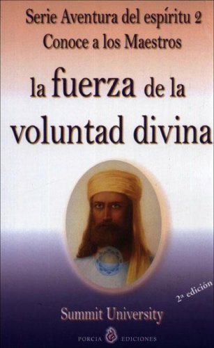 Stock image for LA FUERZA DE LA VOLUNTAD DIVINA (SERIE AVENTURA DEL ESPIRITU 2 CONOCE A LOS MAESTROS) for sale by KALAMO LIBROS, S.L.