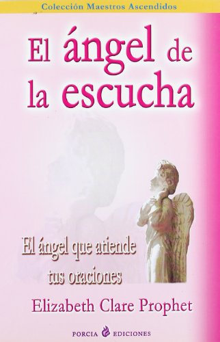 EL ANGEL DE LA ESCUCHA - ELISABETH CLARE PROPHET