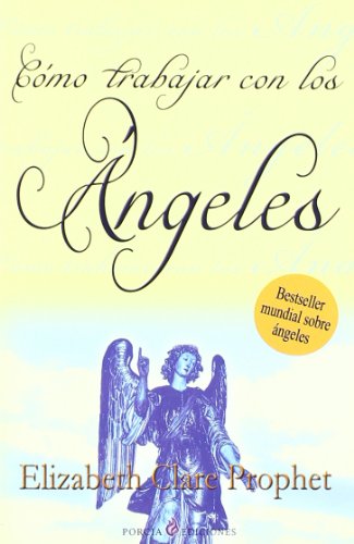 Como trabajar con los angeles/How To Work with Angels (Spanish Edition) (9788495513571) by Prophet, Elizabeth Clare