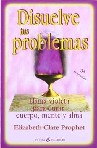 Imagen de archivo de DISUELVE TUS PROBLEMAS: LLAMA VIOLETA PARA CURAR CUERPO, MENTE Y ALMA a la venta por KALAMO LIBROS, S.L.