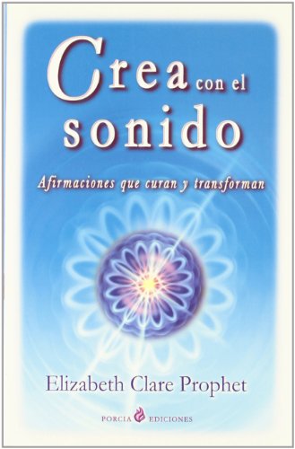 Stock image for CREA CON EL SONIDO: AFIRMACIONES QUE CURAN Y TRANSFORMAN for sale by KALAMO LIBROS, S.L.