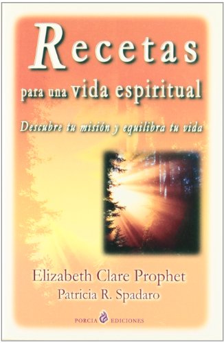 9788495513656: Recetas para una vida espiritual : descubre tu misin y equilibra tu vida