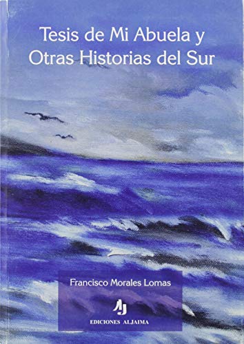 Imagen de archivo de TESIS DE MI ABUELA Y OTRAS HISTORIAS DEL SUR a la venta por KALAMO LIBROS, S.L.