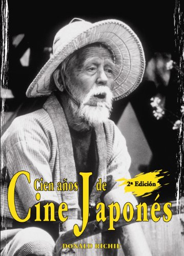 CIEN AÃ‘OS DE CINE JAPONES 2Âª EDICIÃ“N (Cine Jaguar) (Spanish Edition) (9788495537775) by Richie, Donald