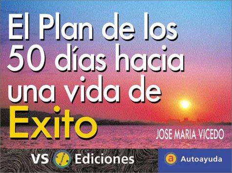 9788495542014: El Plan De Los 50 Dias Hacia Una Vida De Exito / 50 Days to a Successful Life (Autoayuda / Self-Help) (Spanish Edition)