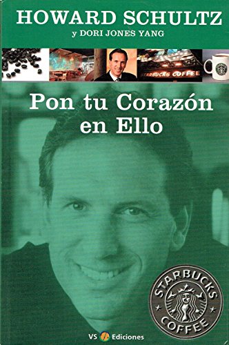 9788495542090: Pon Tu Corazon En Ello / Pour Your Heart into it: How Starbucks Built a Company One Cup at a Time (Autoayuda) (Spanish Edition)