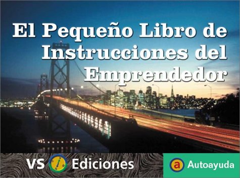 El Pequeno Libro De Instrucciones Del Emprendedor (Autoayuda) (Spanish Edition) (9788495542229) by Crouch, Van