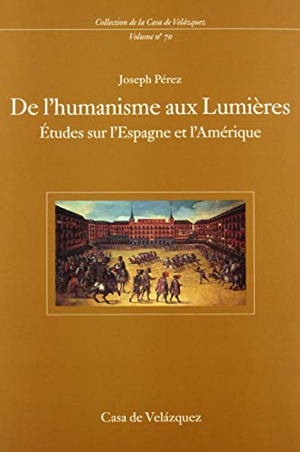 Imagen de archivo de De L'humanisme Aux Lumires : tudes Sur L'Espagne et L'Amrique a la venta por Librera Virtual DPL