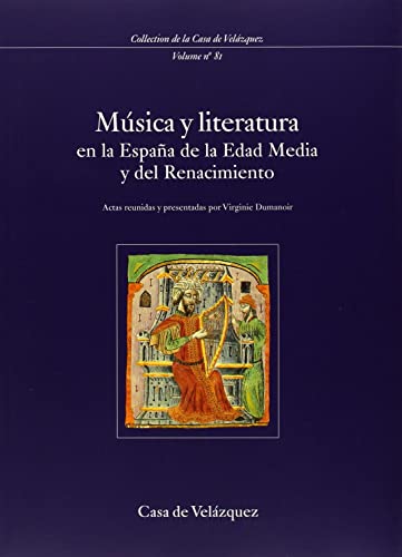 9788495555328: Msica y literatura en la Espaa de la Edad Media y del Renacimiento: 81 (Collection de la Casa de Velzquez)