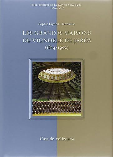 Les grandes maisons du vignoble de Jerez (1834-1992): 26 (Bibliothèque de la Casa de Velázquez)