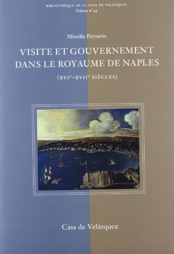 9788495555465: Visite et gouvernement dans le Royaume de Naples (XVIe-XVIIe sicles): 24 (Bibliothque de la Casa de Velzquez)