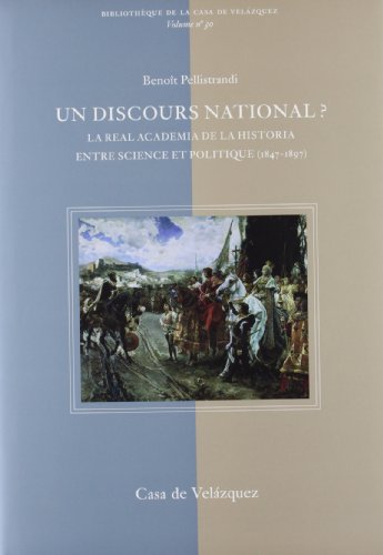 9788495555649: Un discours national? : la Real Academia de la Historia entre science et politique (1847-1897)