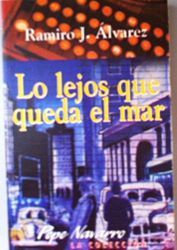 9788495579485: Lo lejos que queda el mar (Pepe Navarro, la colección) (Spanish Edition)