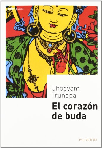 El corazÃ³n de buda (Spanish Edition) (9788495590091) by Trungpa, ChÃ¶gyam