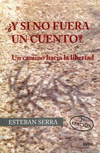 Stock image for  y Si No Fuera Un Cuento?: Un Camino Ahcia la Libertad for sale by Hamelyn