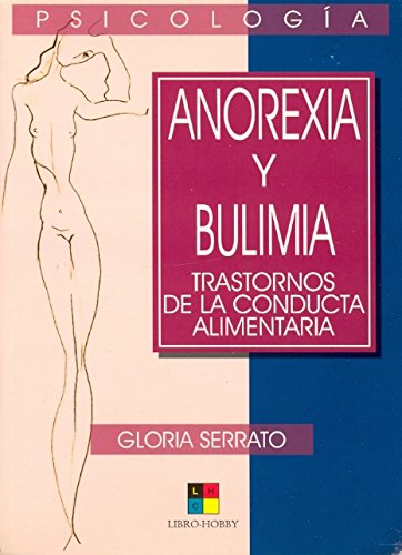 Imagen de archivo de Anorexia y Bulimia - Trastornos de la Conducta Alimentaria a la venta por Hamelyn