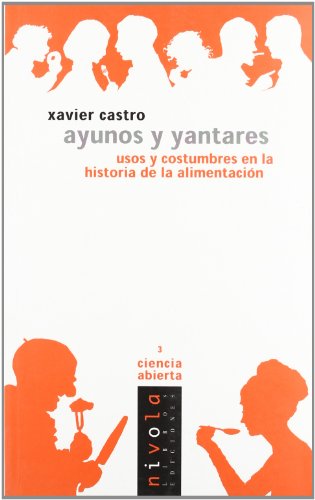 Stock image for Ayunos y yantares. Usos y costumbres en la historia de la alimentacin: 3 (Ciencia abierta) for sale by Hamelyn