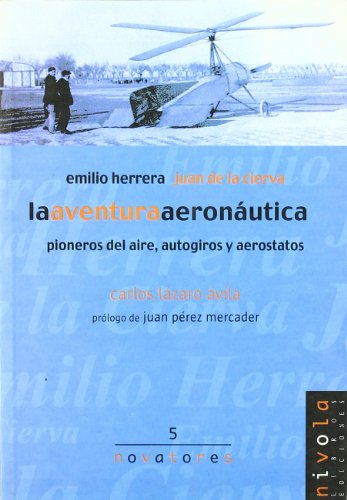 Imagen de archivo de La aventura aeronutica : Emilio Herrera y Juan de la Cierva a la venta por Librera Prez Galds