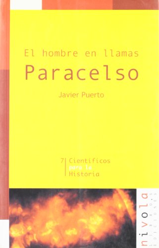 Stock image for El hombre en llamas. Paracelso: 7 (Cientficos para la Historia) [Tapa blanda] Puerto Sarmiento, Francisco Javier for sale by Papiro y Papel