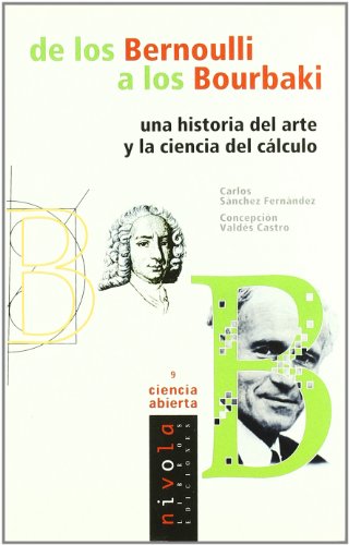Imagen de archivo de De los Bernoulli a los Bourbaki. Una historia del arte y la ciencia del clculo a la venta por GF Books, Inc.