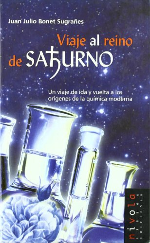 Imagen de archivo de Viaje al reino de Saturno : un viaje de ida y vuelta a los orgenes de la qumica moderna a la venta por Hay-on-Wye Booksellers