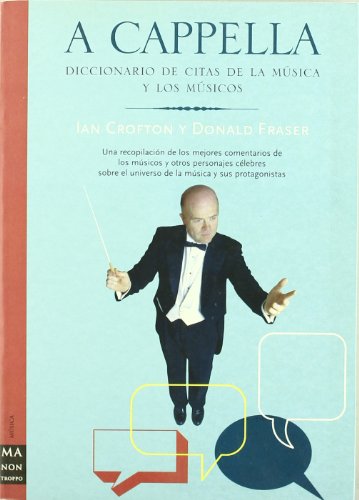 Stock image for A CAPPELLA. DICCIONARIO DE CITAS DE LA MSICA Y LOS MSICOS. for sale by Librera Gonzalez Sabio