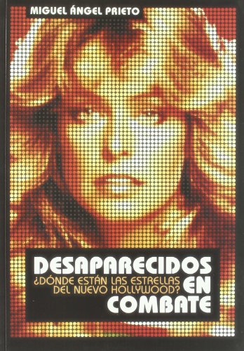 Imagen de archivo de Desaparecidos en combate: dnde estn las estrellas del nuevo Hollywood (Spanish Edition) a la venta por Irish Booksellers