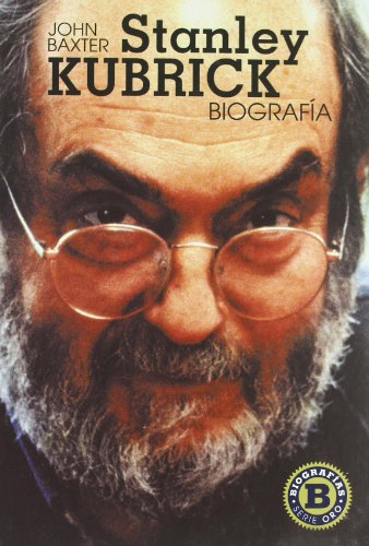 Stanley Kubrick, biografÃ­a (Biografias serie oro / Biography gold series) (Spanish Edition) (9788495602800) by Baxter, John