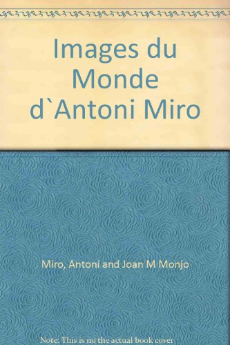 Imagen de archivo de Images du Monde d`Antoni Miro a la venta por ANARTIST