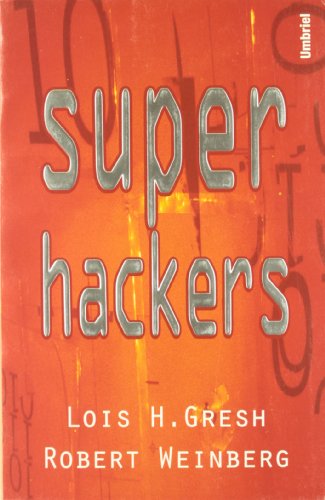 Superhackers (Spanish Edition) (9788495618115) by Gresh, Lois H.; Weinberg, Robert