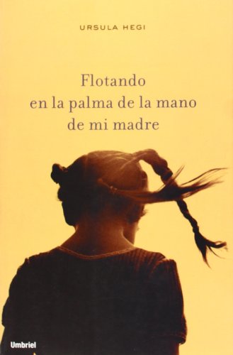 Flotando en la palma de la mano de mi madre (Spanish Edition) (9788495618320) by Hegi, Ursula