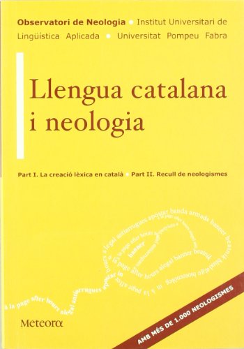 Imagen de archivo de LLENGUA CATALANA I NEOLOGIA. Part I. La creaci lxica en catal/Part II. Recull de neologismes (en cataln) a la venta por Libreria HYPATIA BOOKS