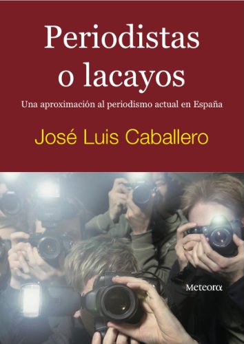 9788495623843: Periodistas O Lacayos: Una aproximacin al periodismo actual en Espaa: 11 (CRONOS)