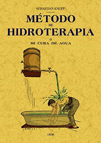 Imagen de archivo de METODO DE HIDROTERAPIA  Mi cura de agua, aplicado durante ms de 35 aos y escrito para el tratamiento de los enfermos y para gua de los Sanos a la venta por Librera Races