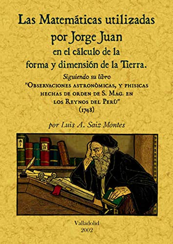 Stock image for LAS MATEMATICAS UTILIZADAS POR JORGE JUAN EN LA MEDICION DE LA TIERRA for sale by KALAMO LIBROS, S.L.