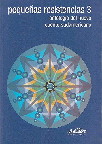 PequeÃ±as resistencias 3: AntologÃ­a del nuevo cuento sudamericano (voces) (Spanish Edition) (9788495642424) by VÃ¡squez, Juan Gabriel