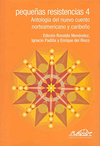 Imagen de archivo de PEQUEAS RESISTENCIAS 4: ANTOLOGIA DEL NUEVO CUENTO NORTEAMERICANO Y CARIBEO a la venta por KALAMO LIBROS, S.L.