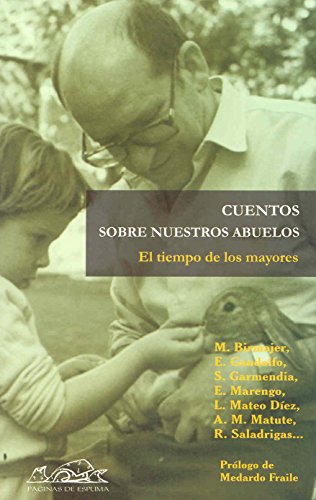 El tiempo de los mayores cuentos sobre nuestros abuelos - Matute, Ana MaríaFraile, MedardoPaletta, VivianaSáez de Ibarra, Javier