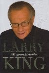 Mi gran historia / My Remarkable Journey (Spanish Edition) (9788495643247) by King, Larry