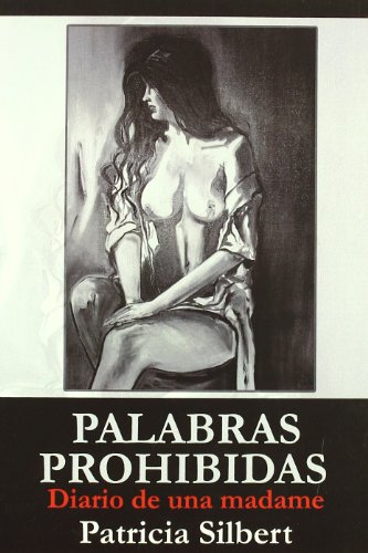 Palabras prohibidas : diario de una madame (La Cara Oculta De La Luna) - Silbert Gómez, Patricia