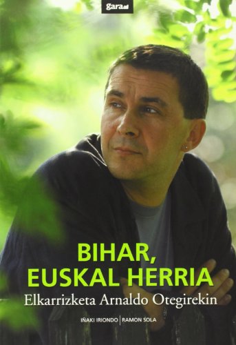 9788495663658: Bihar, Euskal Herria - Elkarrizketa Arnaldo Otegirekin