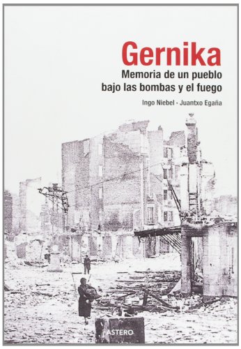 Imagen de archivo de GERNIKA, MEMORIA DE UN PUEBLO BAJO LAS BOMBAS Y EL FUEGO a la venta por Librerias Prometeo y Proteo