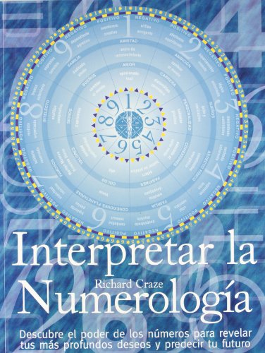 9788495677228: Interpretar La Numerologia/ Interpreting Numerology: Descubre El Poder De Los Numeros Para Revelar Tus Mas Profundos Deseos Y Predecir Tu Futuro (Spanish Edition)