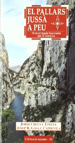 Imagen de archivo de El Pallars Juss a Peu: 15 Recorreguts Fascinants per la Comarca: 30 a la venta por Hamelyn