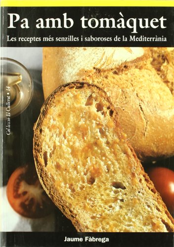 Beispielbild fr Pa amb tomquet : les receptes ms senzilles i saboroses de la Mediterrnia (El Cullerot, Band 14) zum Verkauf von medimops