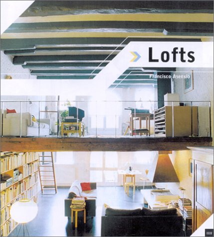 Lofts, comment y vivre et travailler (Deco et Design) - Francisco Asensio Cerver