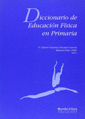 Imagen de archivo de DICCIONARIO DE EDUCACIN FSICA EN PRIMARIA a la venta por Zilis Select Books