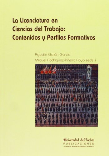 Stock image for LA LICENCIATURA EN CIENCIAS DEL TRABAJO: CONTENIDOS Y PERFILES FORMATIVOS for sale by Zilis Select Books