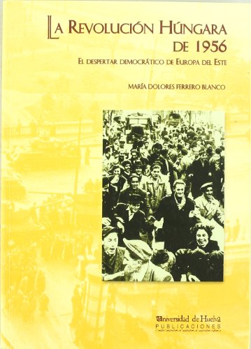 Imagen de archivo de La revolucin hngara de 1956. El despertar democrtico de Europa del Este a la venta por Tik Books GO